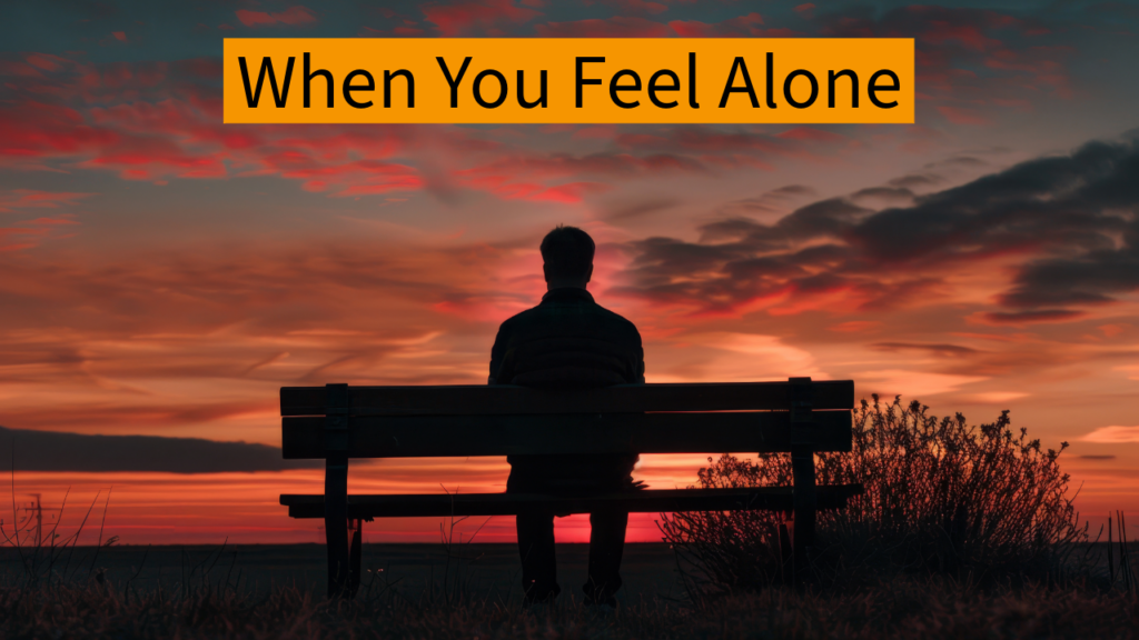 When you feel alone